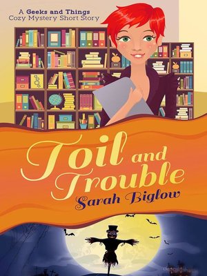 cover image of Toil and Trouble (A Geeks and Things Cozy Mystery Short Story)